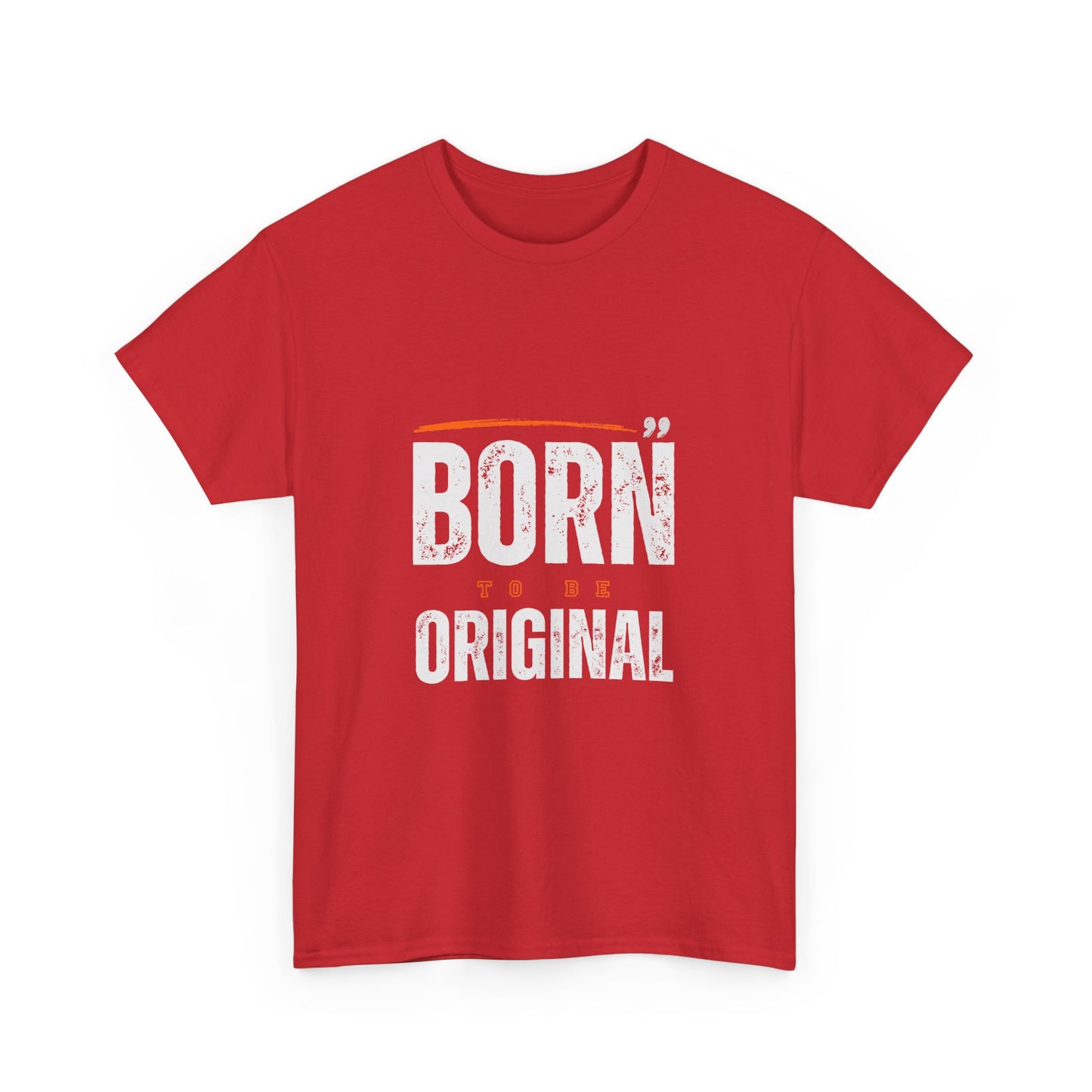 Born To Be Original - Heavy Cotton Tee