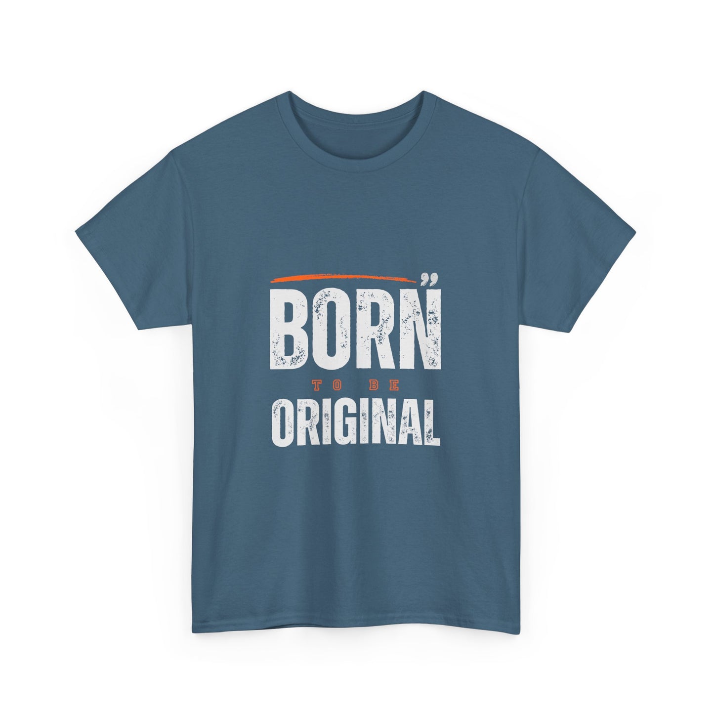 Born To Be Original - Heavy Cotton Tee
