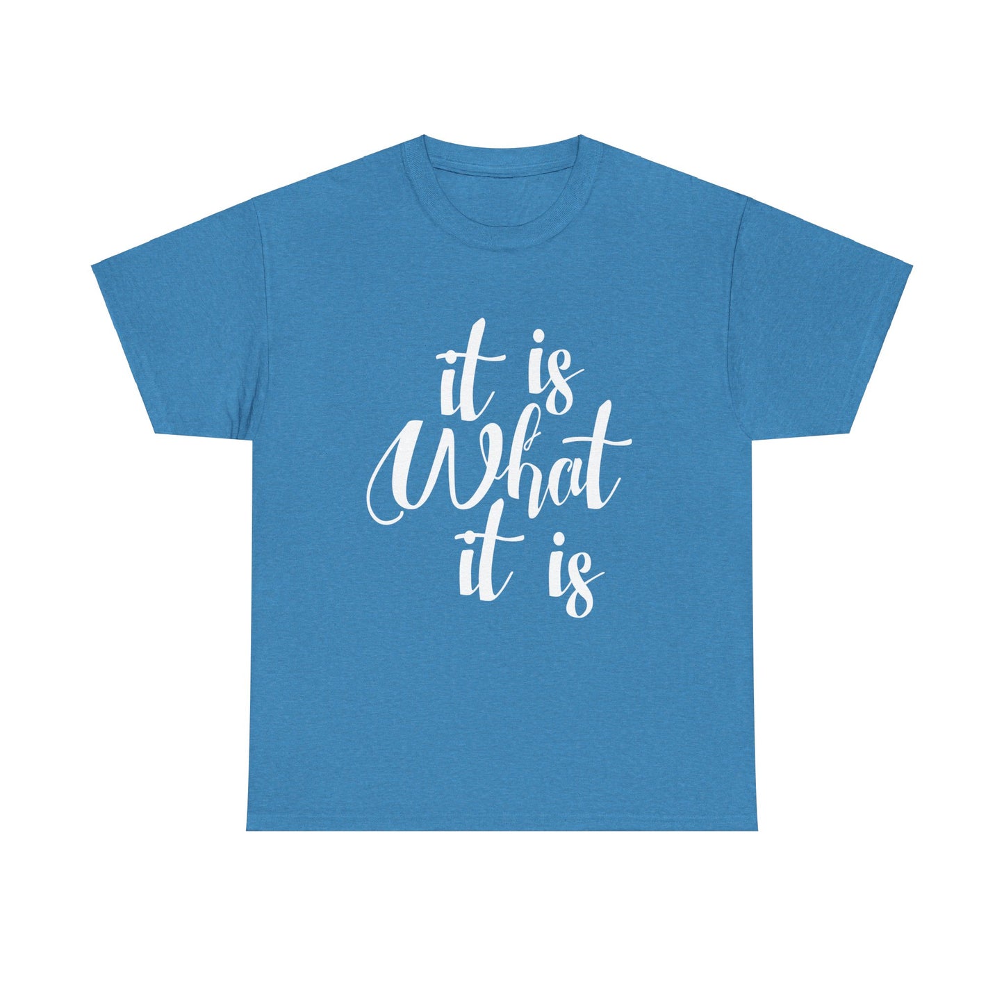 It Is What It Is - Unisex Heavy Cotton Tee