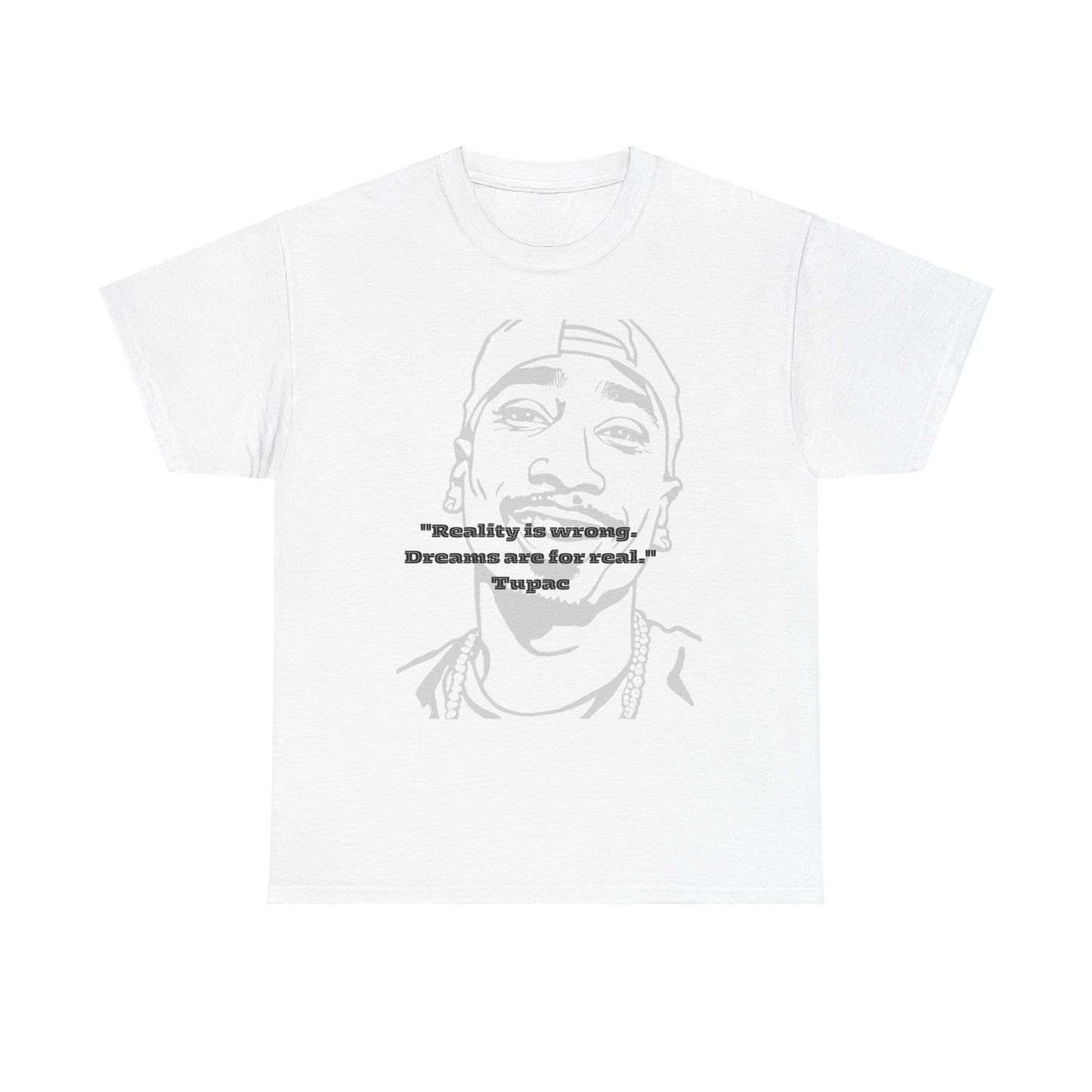 Inspirational Quote Tupac - Unisex Heavy Cotton Tee