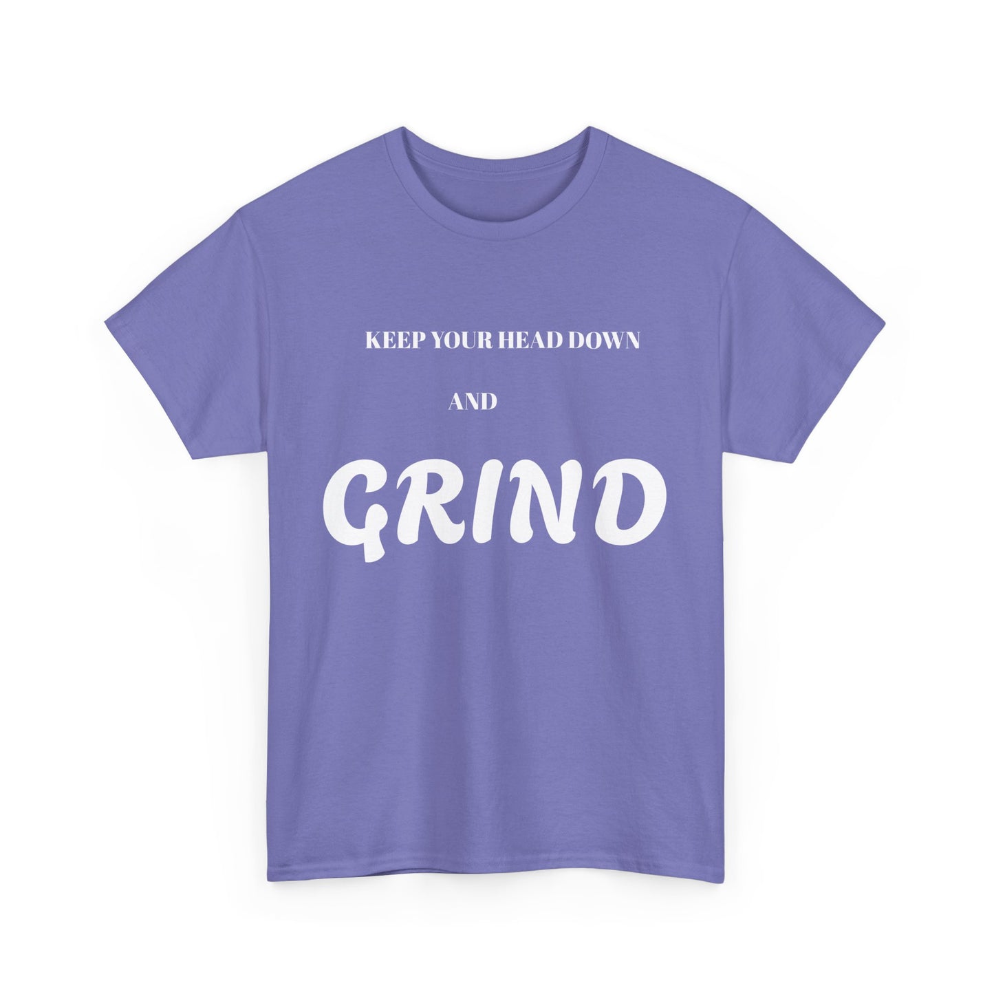 Keep Your Head Down and Grind - Unisex Heavy Cotton Tee