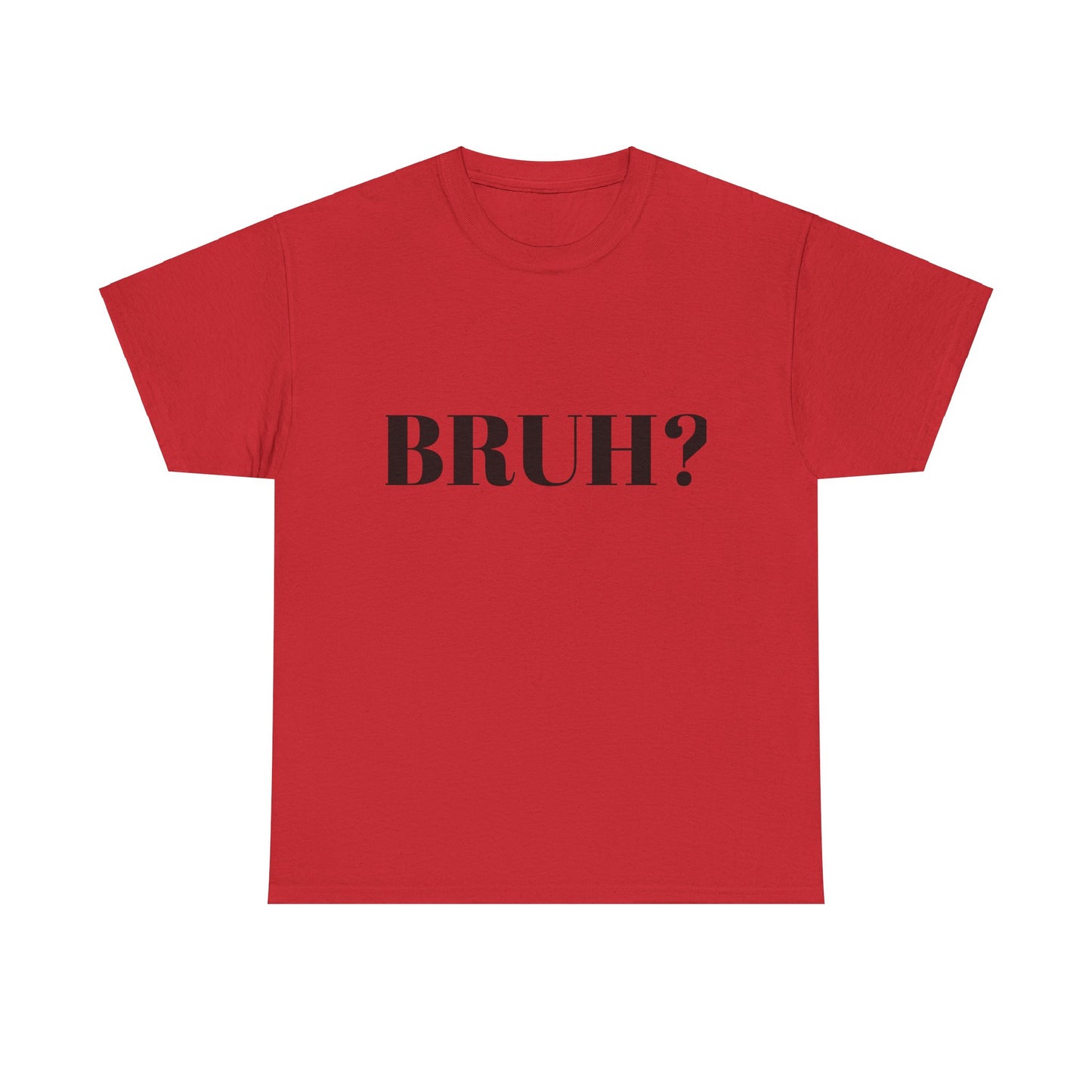 BRUH? - Unisex Heavy Cotton Tee