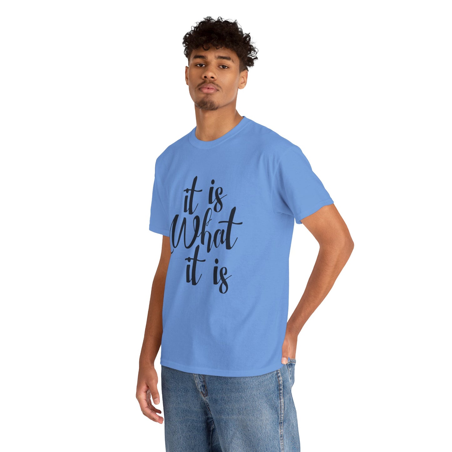 It Is What It Is - Unisex Heavy Cotton Tee