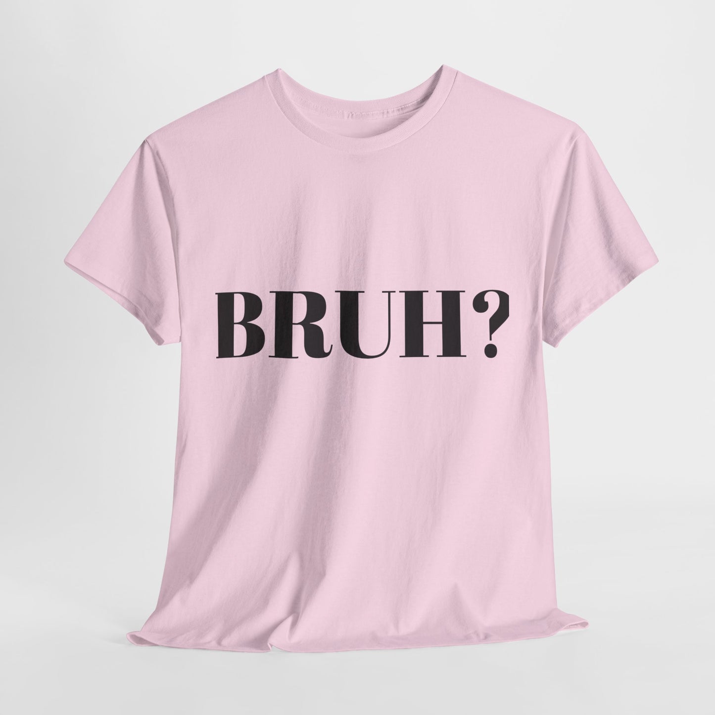 BRUH? - Unisex Heavy Cotton Tee