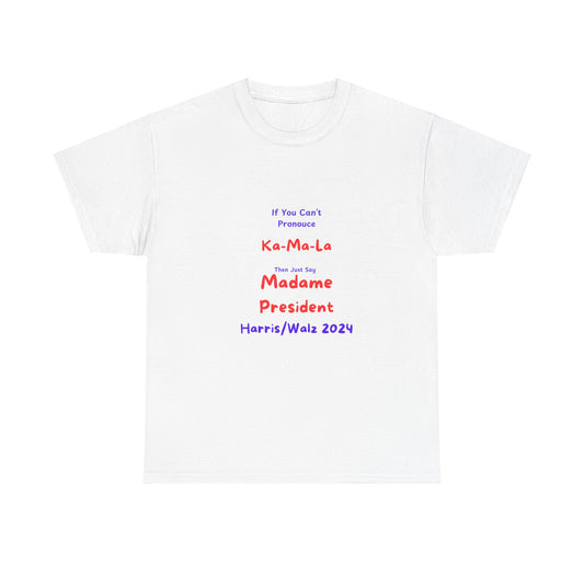 Madame President - Unisex Heavy Cotton Tee