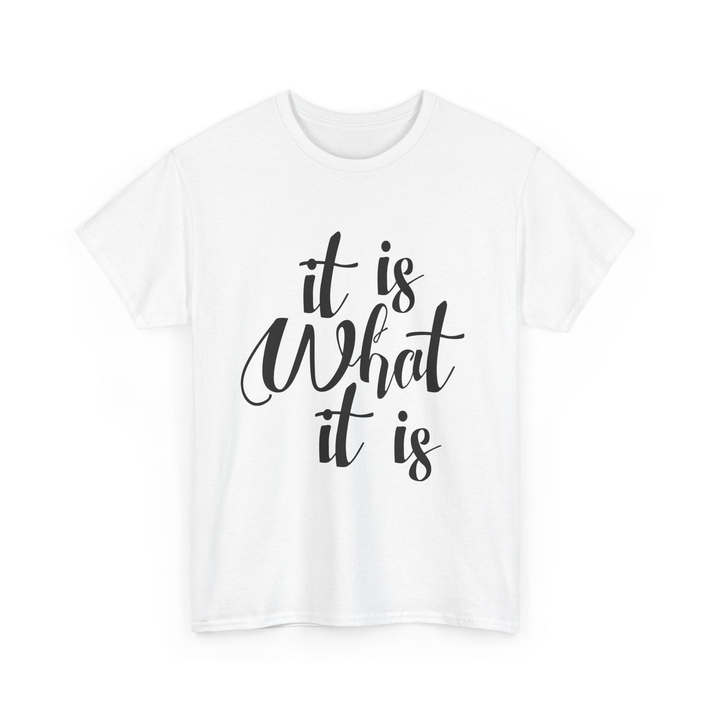 It Is What It Is - Unisex Heavy Cotton Tee