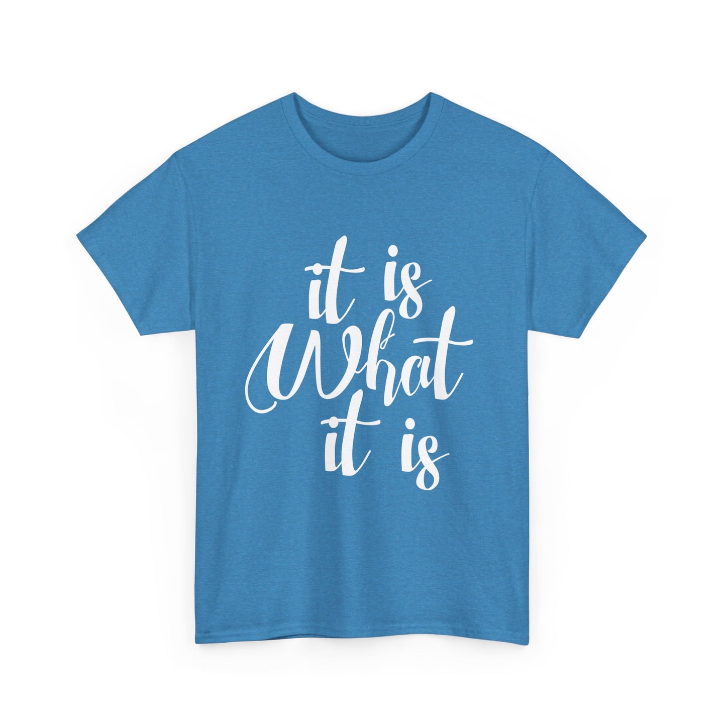 It Is What It Is - Unisex Heavy Cotton Tee