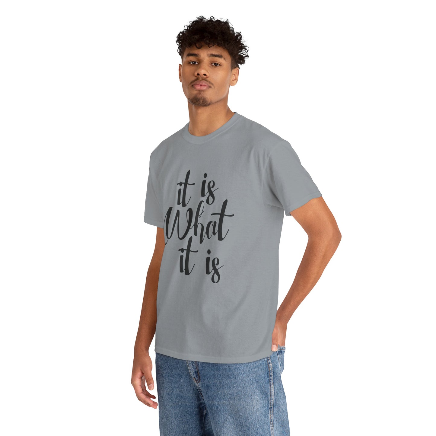 It Is What It Is - Unisex Heavy Cotton Tee