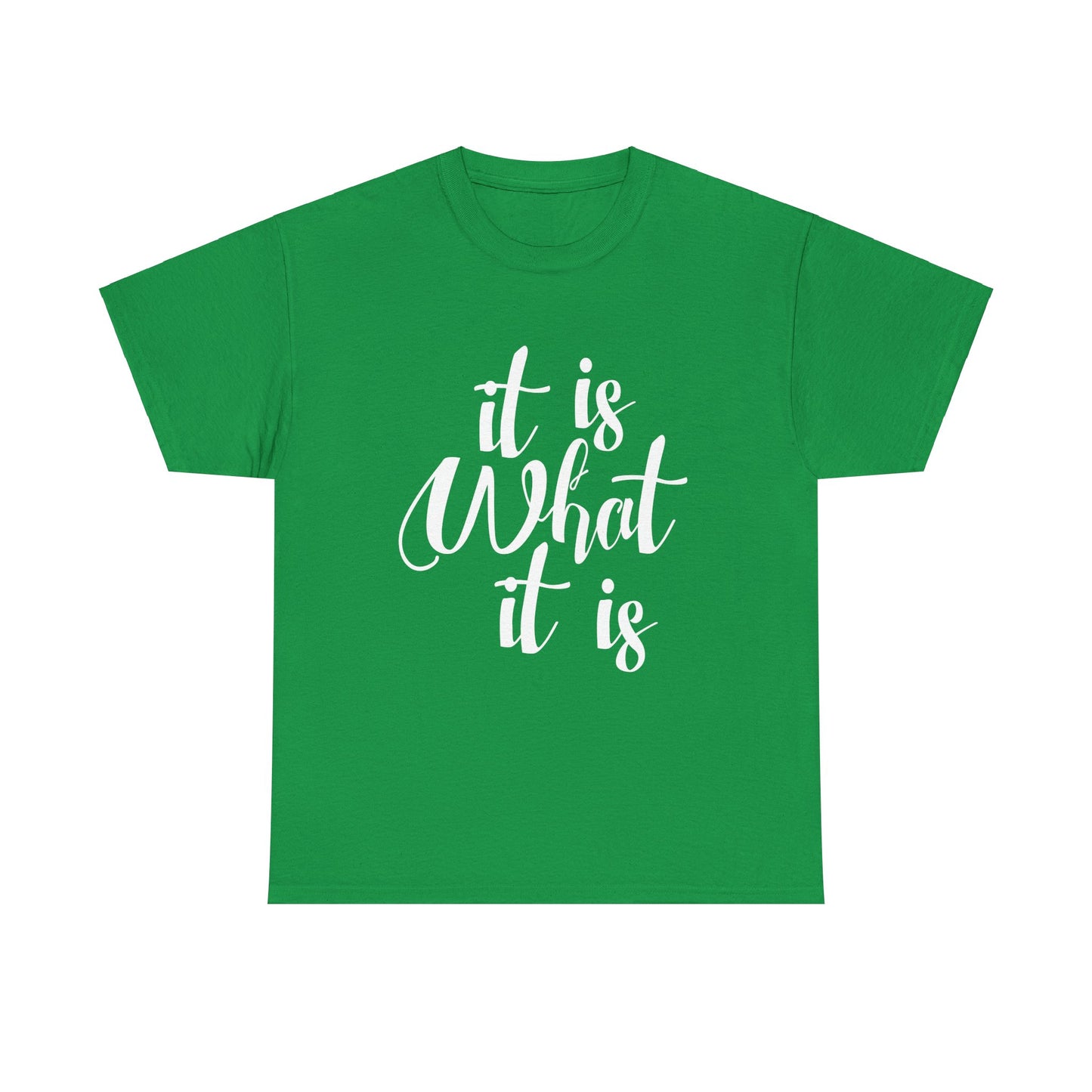 It Is What It Is - Unisex Heavy Cotton Tee