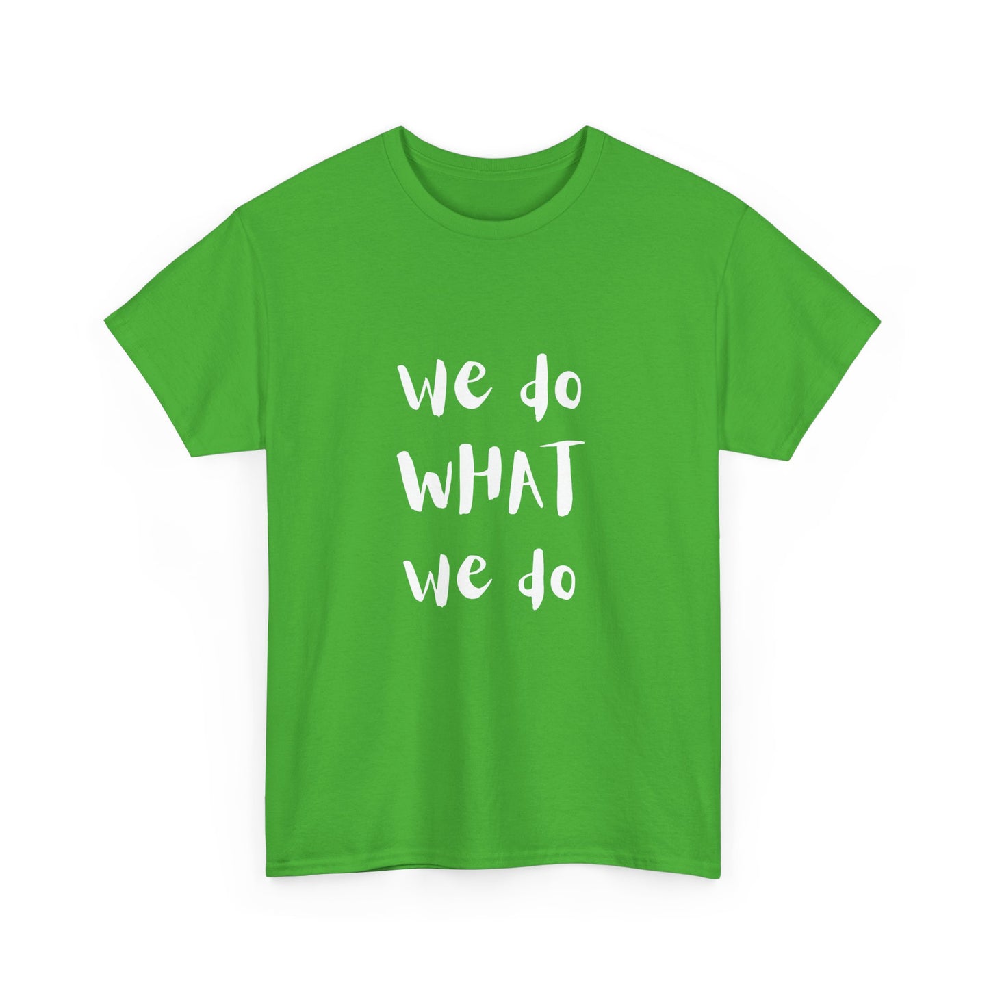 We Do What We Do - Unisex Heavy Cotton Tee