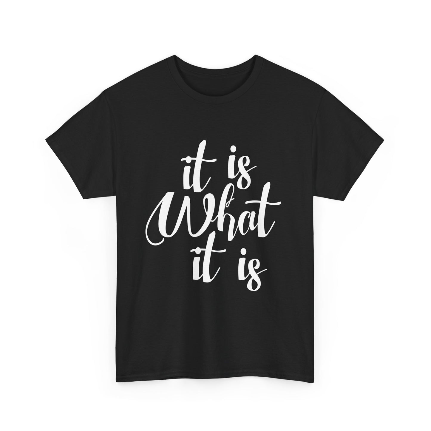 It Is What It Is - Unisex Heavy Cotton Tee