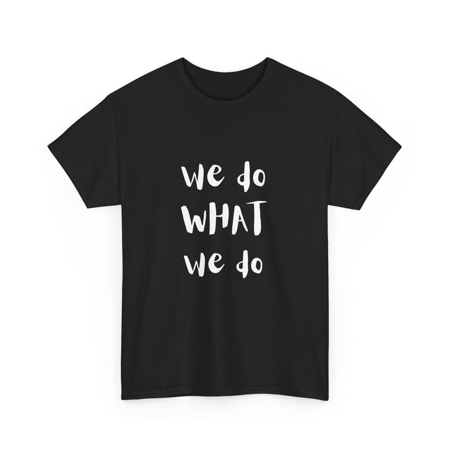 We Do What We Do - Unisex Heavy Cotton Tee