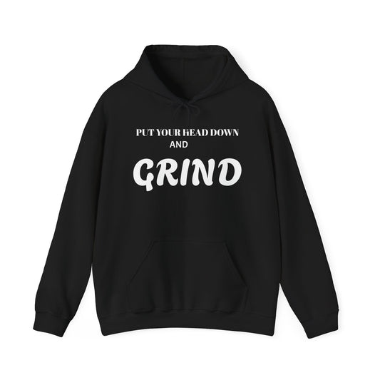 Put Your Head Down and Grind - Unisex Heavy Blend™ Hooded Sweatshirt