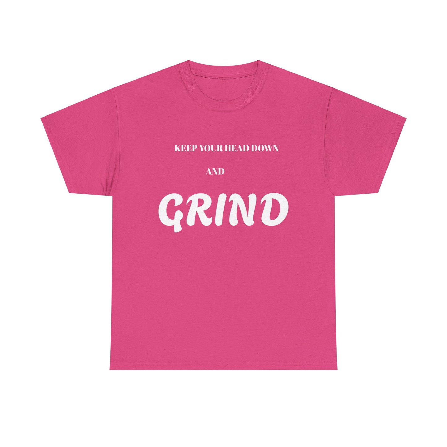 Keep Your Head Down and Grind - Unisex Heavy Cotton Tee