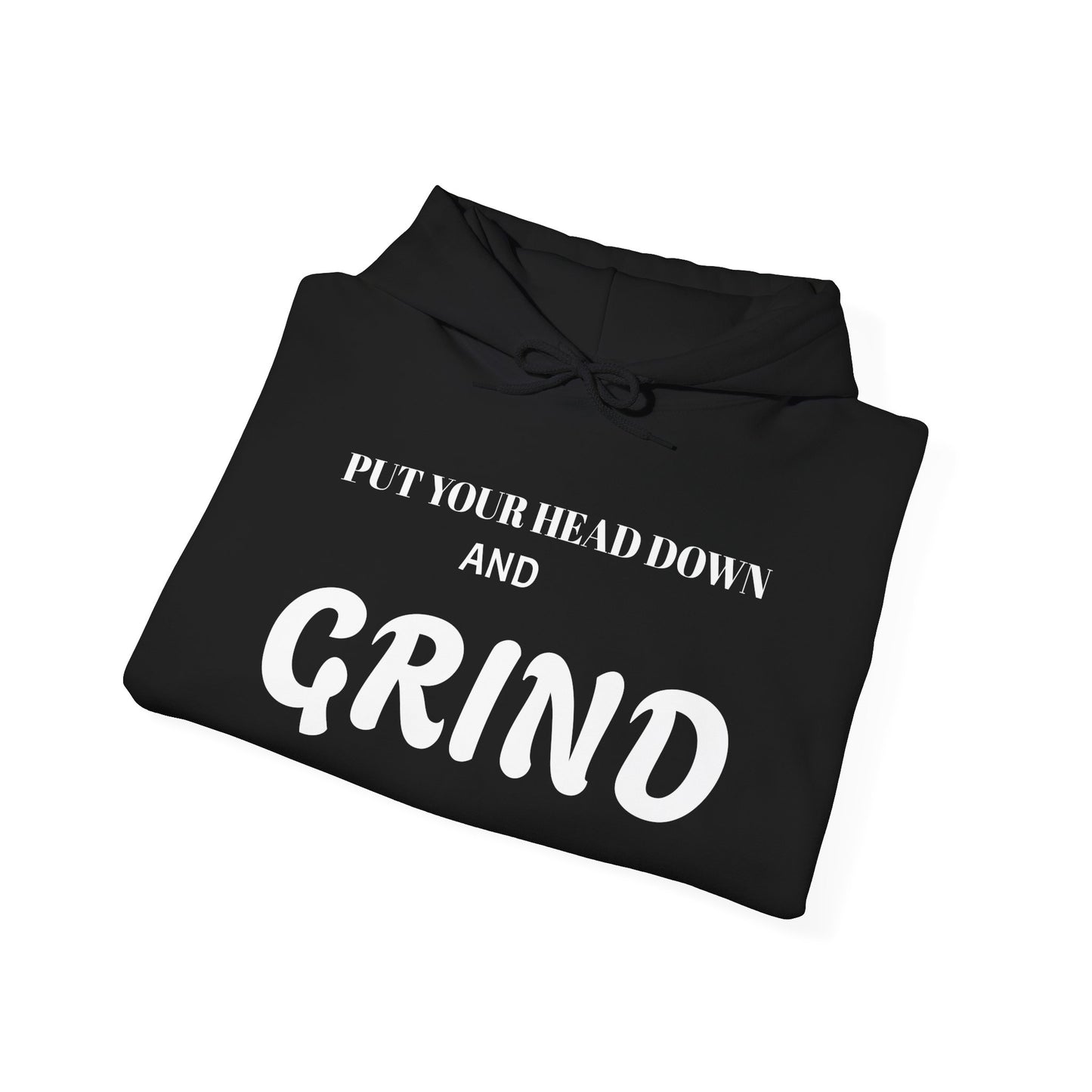 Put Your Head Down and Grind - Unisex Heavy Blend™ Hooded Sweatshirt