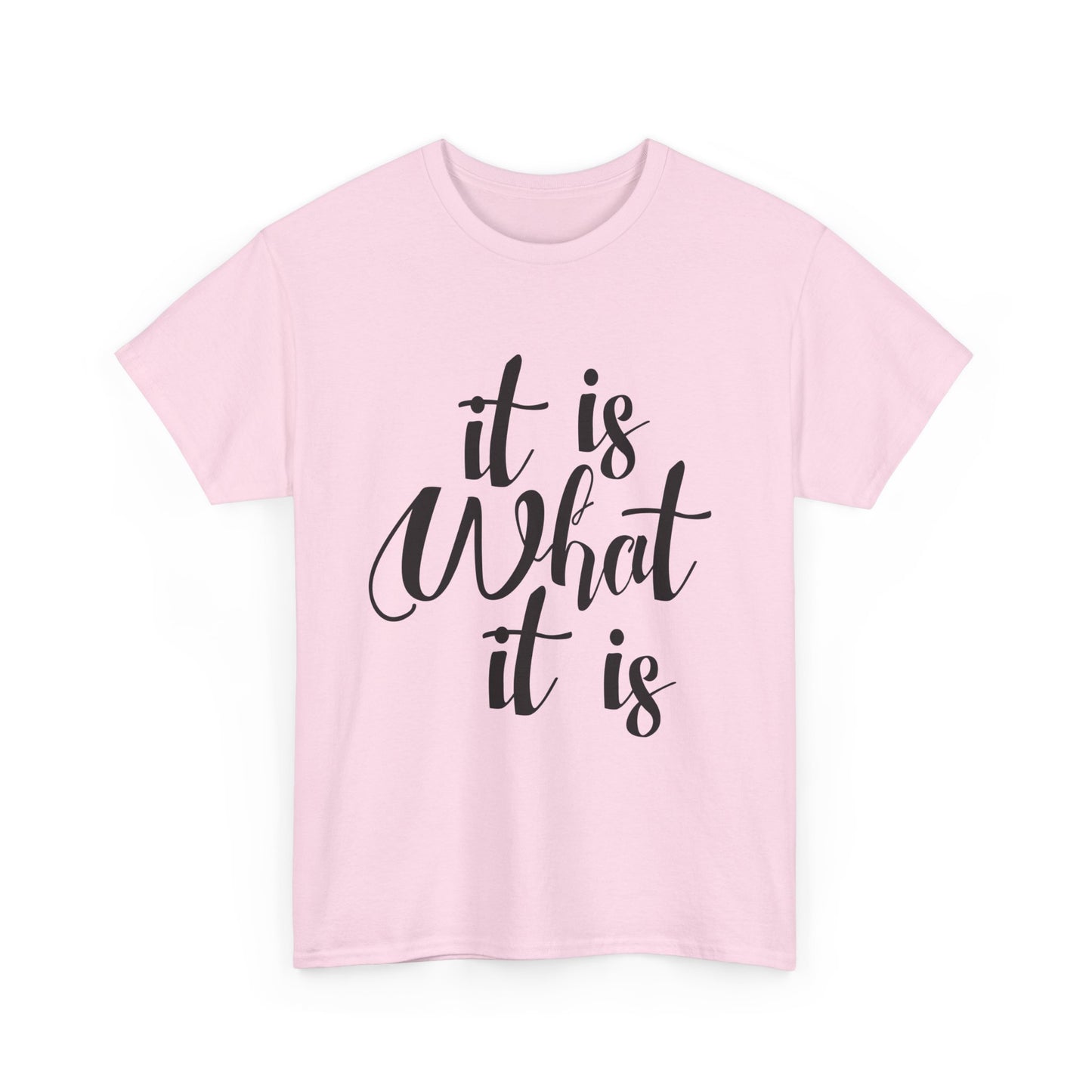 It Is What It Is - Unisex Heavy Cotton Tee