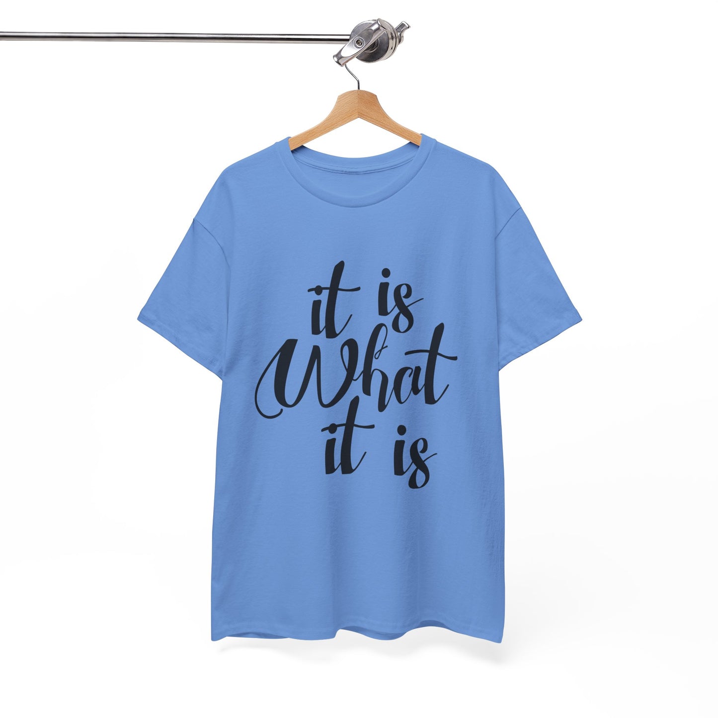 It Is What It Is - Unisex Heavy Cotton Tee