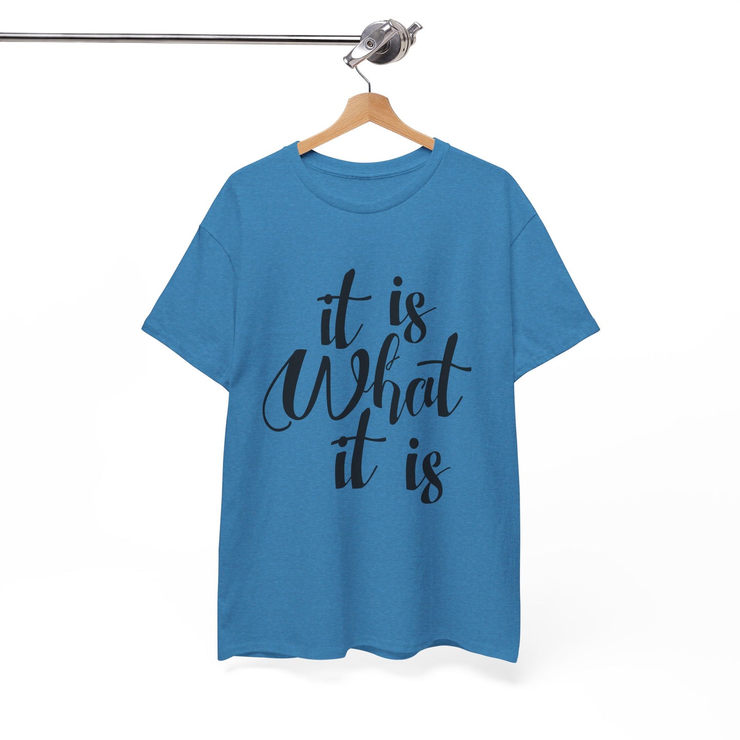 It Is What It Is - Unisex Heavy Cotton Tee