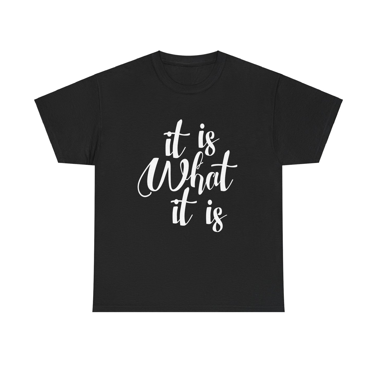 It Is What It Is - Unisex Heavy Cotton Tee