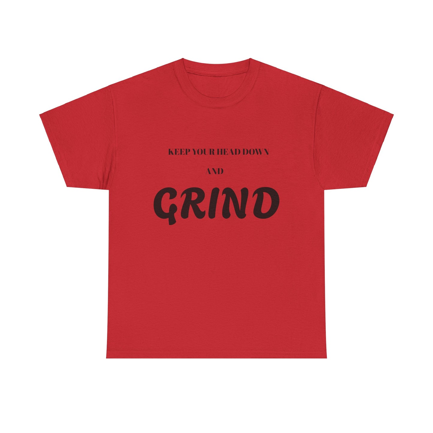 Keep Your Head Down and Grind - Unisex Heavy Cotton Tee