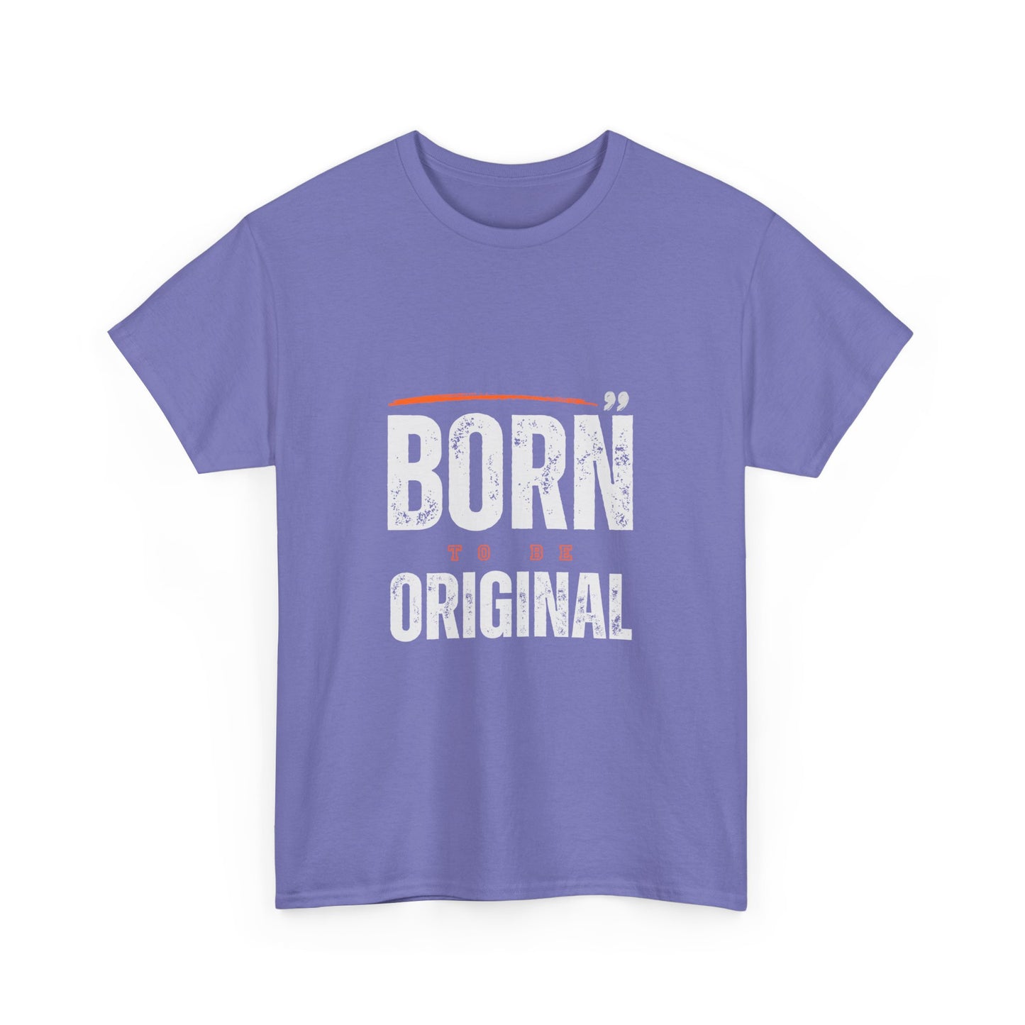 Born To Be Original  - Heavy Cotton Tee