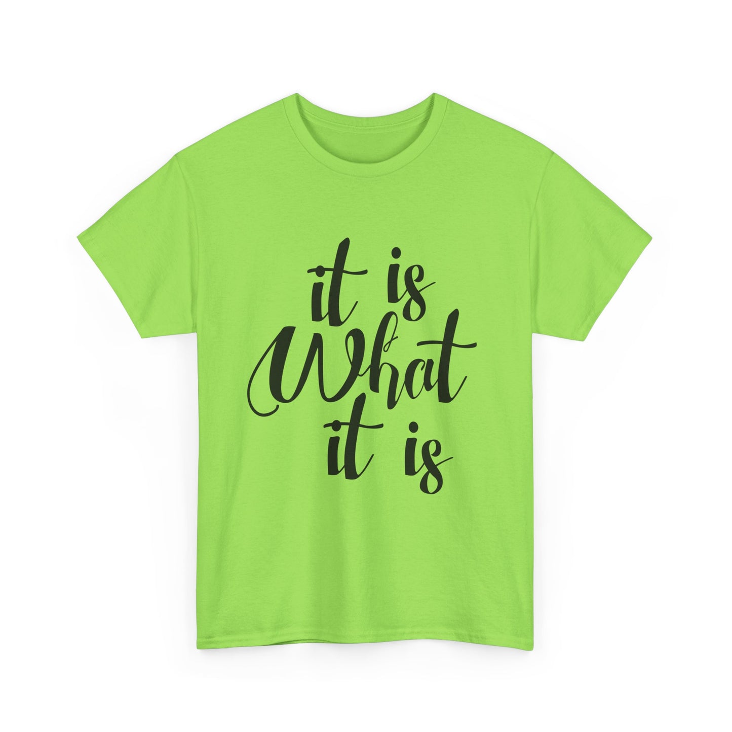 It Is What It Is - Unisex Heavy Cotton Tee