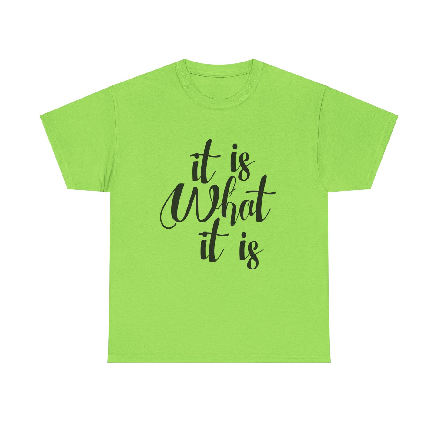 It Is What It Is - Unisex Heavy Cotton Tee