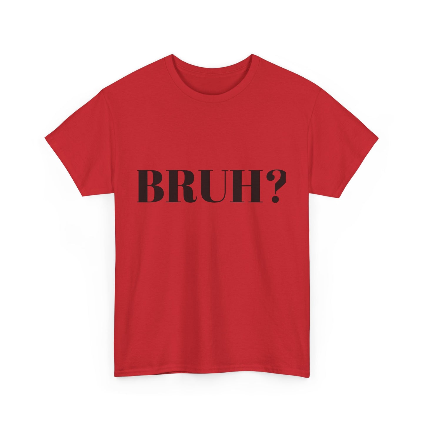 BRUH? - Unisex Heavy Cotton Tee