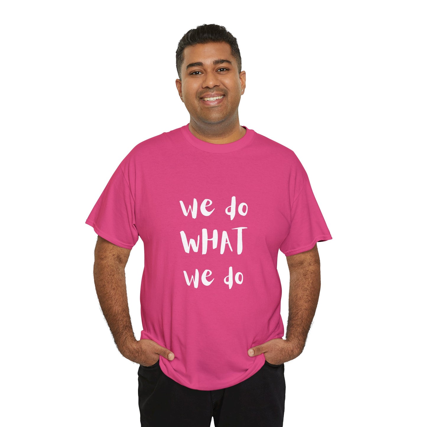 We Do What We Do - Unisex Heavy Cotton Tee