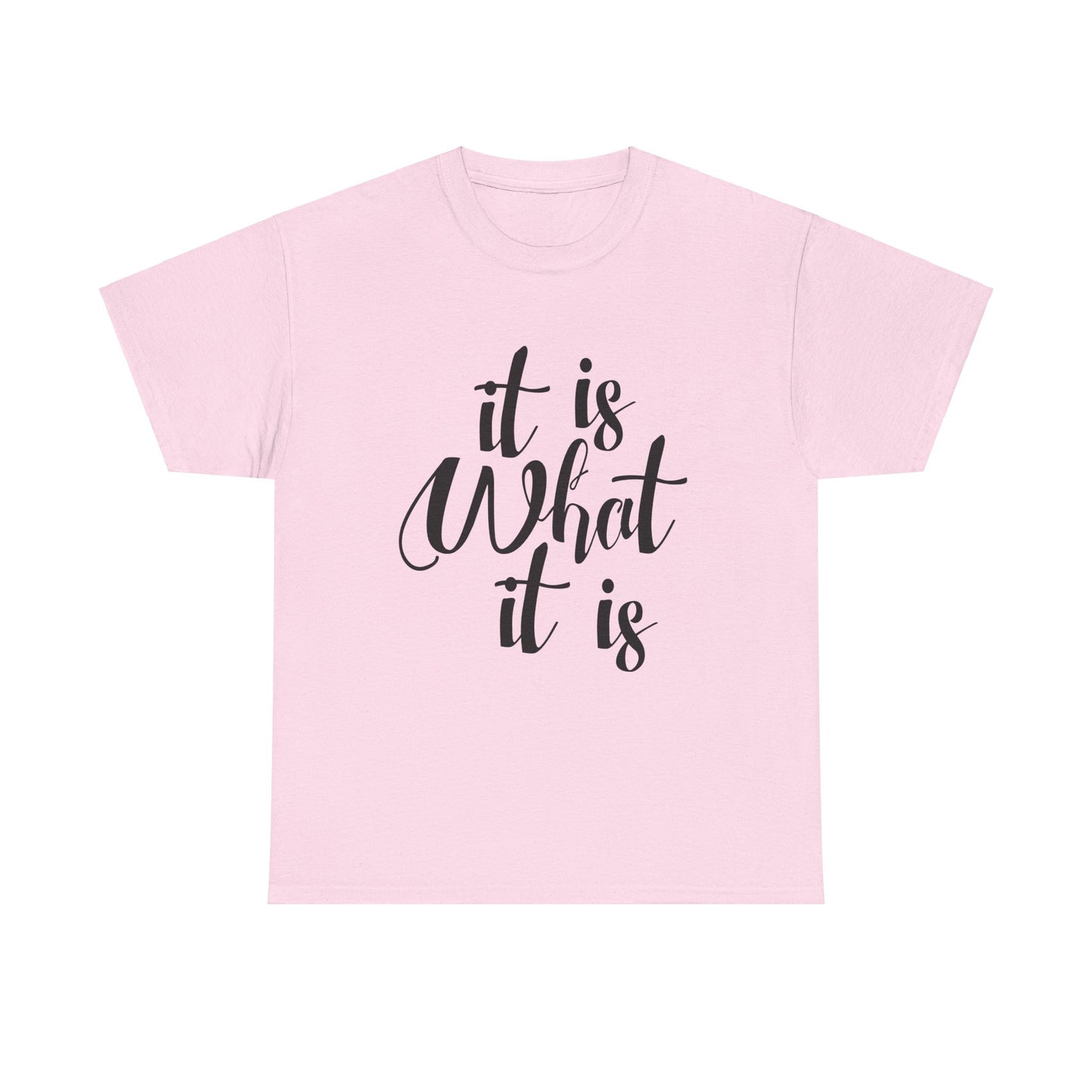 It Is What It Is - Unisex Heavy Cotton Tee