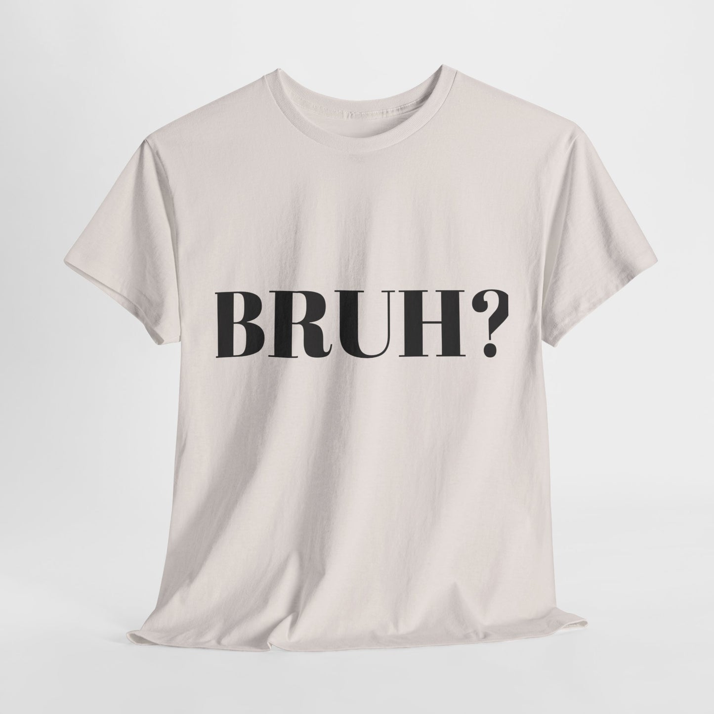 BRUH? - Unisex Heavy Cotton Tee