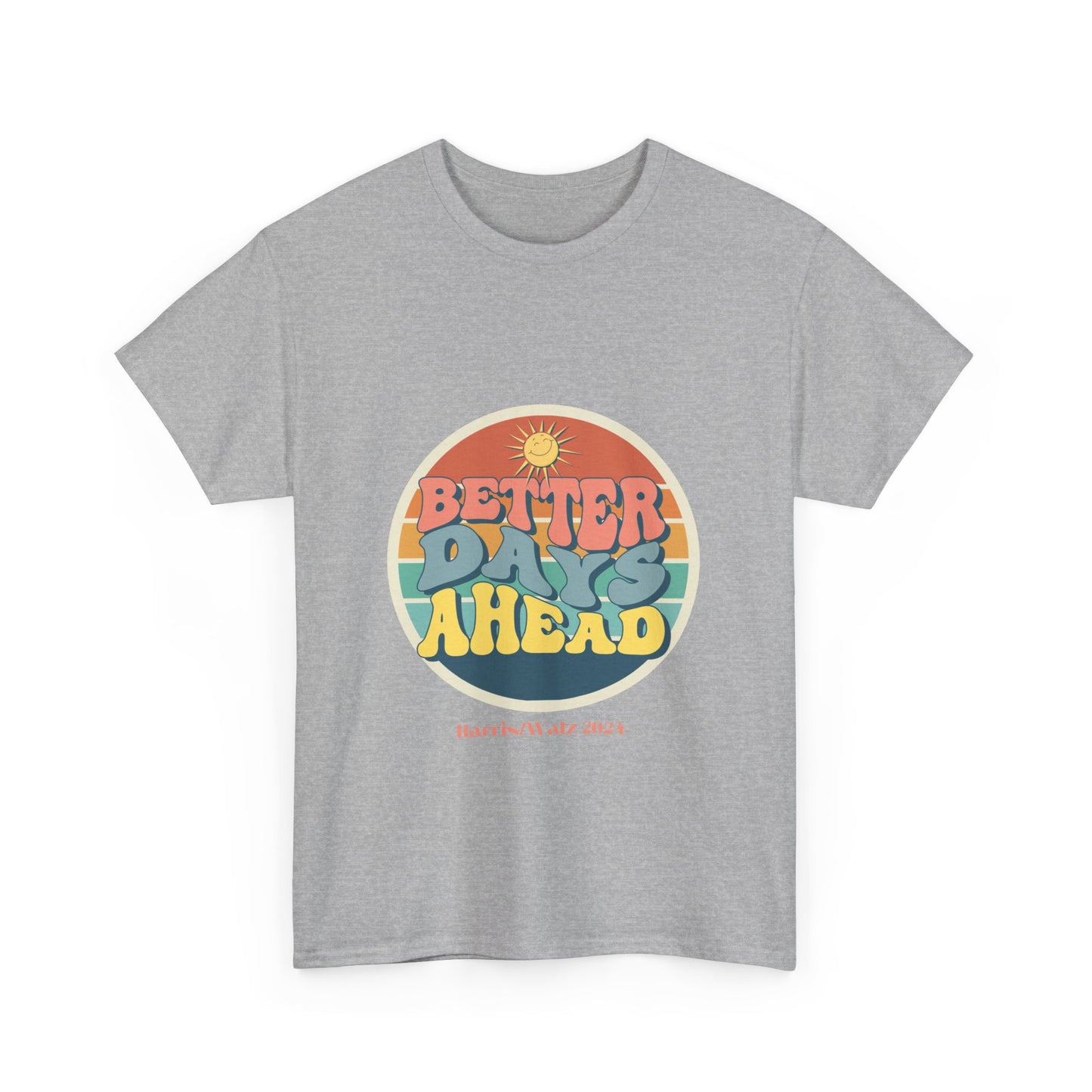 Better Days  Unisex Heavy Cotton Tee