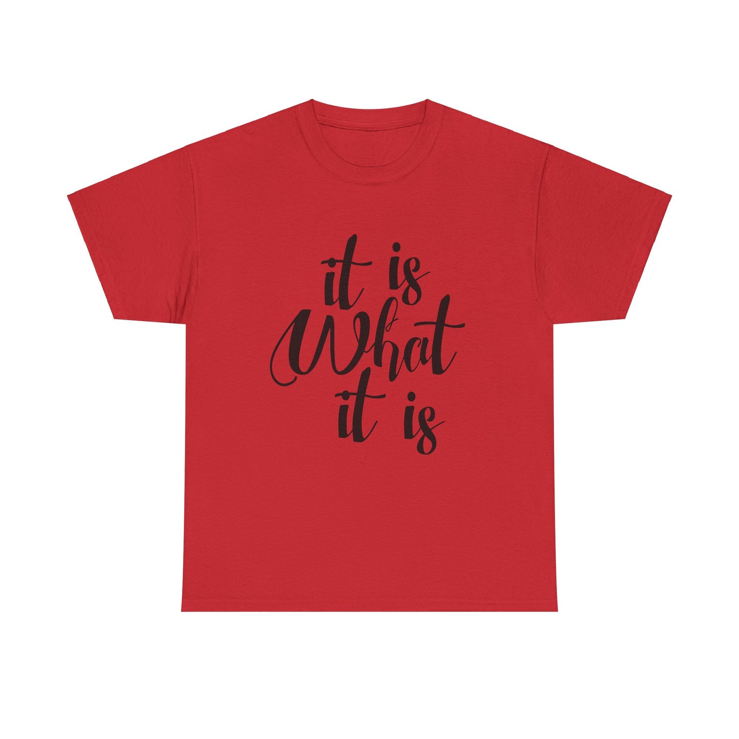 It Is What It Is - Unisex Heavy Cotton Tee