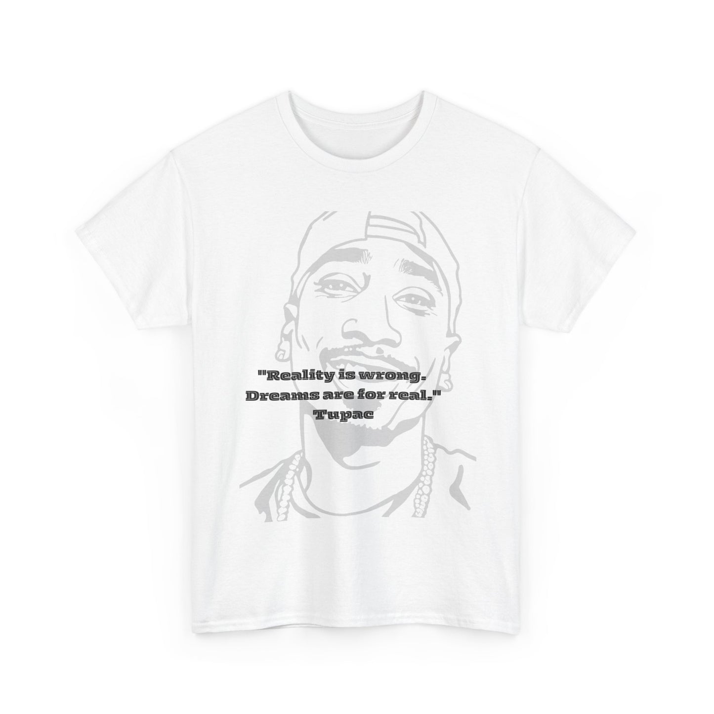 Inspirational Quote Tupac - Unisex Heavy Cotton Tee