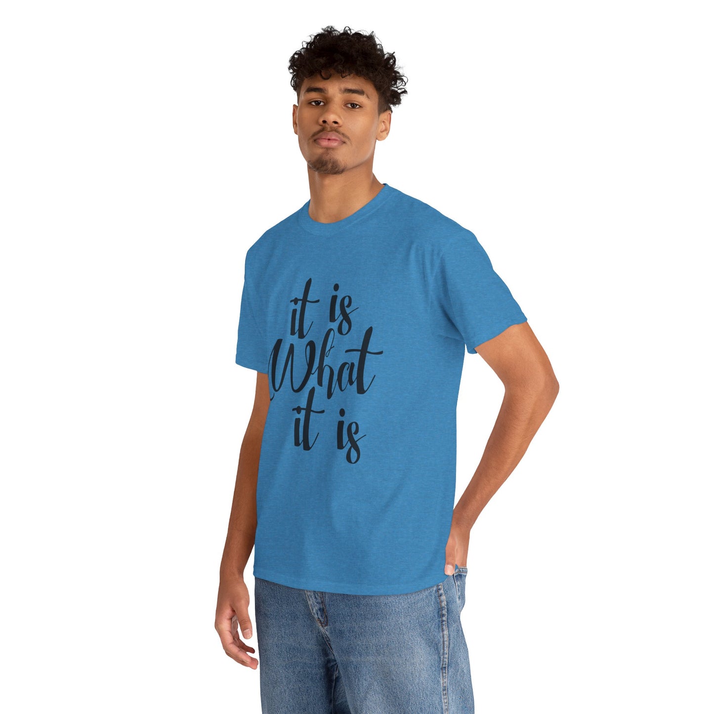 It Is What It Is - Unisex Heavy Cotton Tee