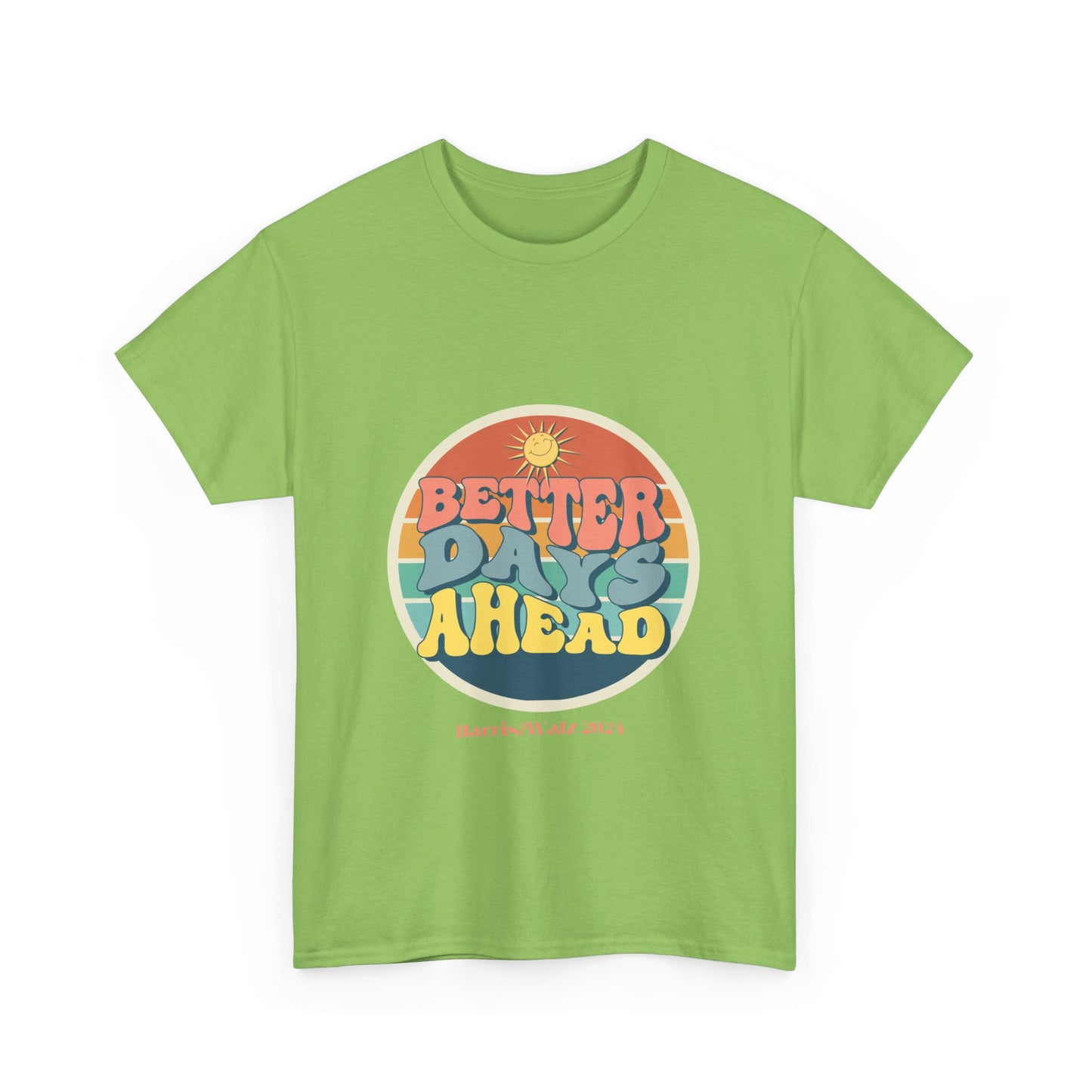 Better Days  Unisex Heavy Cotton Tee